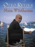 Retzer, Otto W. Mein Wörthersee: Mit dem bekannten Regisseur rund um den Wörthersee