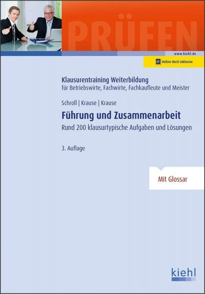 Schroll, Stefan Führung und Zusammenarbeit: Rund 200 klausurtypische Aufgaben und Lösungen (Klausurentraining Weiterbildung - für Betriebswirte, Fachwirte, Fachkaufleute und Meister)