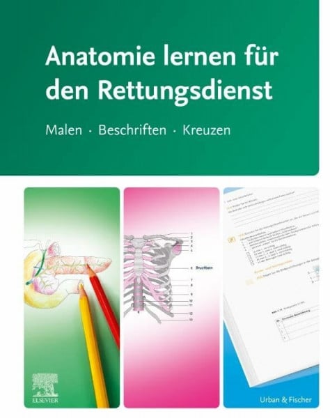 Elsevier GmbH Anatomie lernen für den Rettungsdienst: Malen - Beschriften - Kreuzen (RETTUNGSDIENST LEHRBUCH - Urban & Fischer-Verlag)
