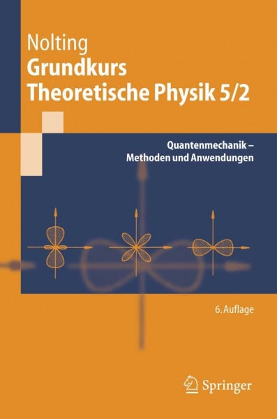 Nolting, Wolfgang Grundkurs Theoretische Physik 5/2: Quantenmechanik - Methoden und Anwendungen (Springer-Lehrbuch)