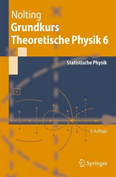 Nolting, Wolfgang Grundkurs Theoretische Physik 6: Statistische Physik (Springer-Lehrbuch)