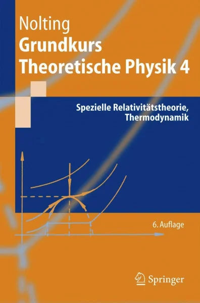 Nolting, Wolfgang Grundkurs Theoretische Physik 4: Spezielle Relativitätstheorie, Thermodynamik (Springer-Lehrbuch)
