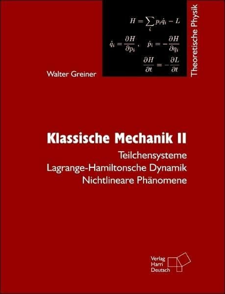 Greiner, Walter Theoretische Physik. Ein Lehr- und Übungstext für Anfangssemester (Band 1-4) und Fortgeschrittene (ab Band 5 und Ergänzungsbände): Theoretische ... Dynamik - Nichtlineare Phänomene