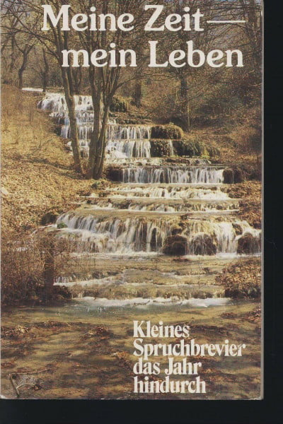 Ligendza, Marianne Kleines Spruchbrevier das Jahr hindurch / Meine Zeit - mein Leben