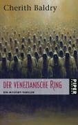 Baldry, Cherith Der venezianische Ring: Ein Mystery-Thriller (Piper Taschenbuch, Band 6584)