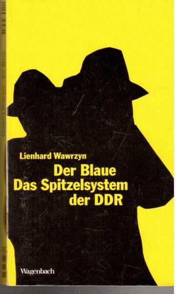 Wawrzyn, Lienhard Der Blaue - das Spitzelsystem der DDR