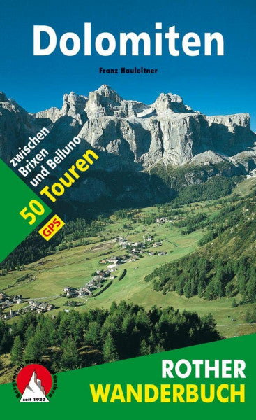 Hauleitner, Franz ROTHER Wanderbuch Dolomiten: 50 Touren zwischen Brixen und Belluno. Mit GPS-Daten