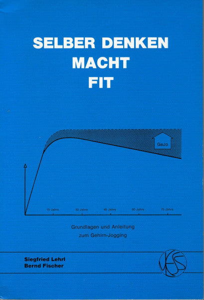 Lehrt, Siegfried / Fischer, Bernd: Selber denken macht fit. Grundlagen und Anleitung zum Gehirn-Jogging