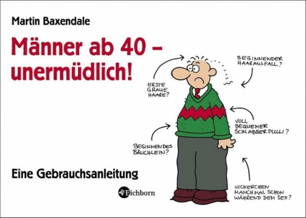 Baxendale, Martin Männer ab 40 - unermüdlich!: Eine Gebrauchsanleitung