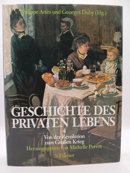Philippe Ariès / Georges Duby (Hrsg.) Geschichte des privaten Lebens, 5 Bde., Bd.4, Von der Revolution zum Großen Krieg