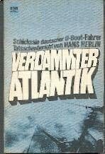 herlin-hans Verdammter Atlantik. Schicksale deutscher U- Boot- Fahrer. Tatsachenbericht.
