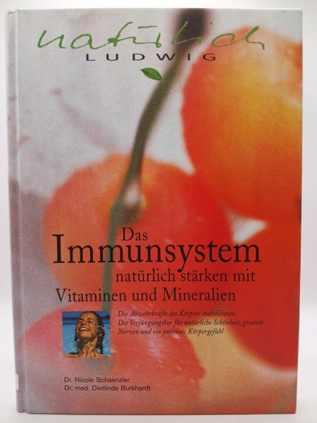 Schaenzler, Nicole ; Burkhardt, Dietlinde Das Immunsystem natürlich stärken mit Vitaminen und Mineralien