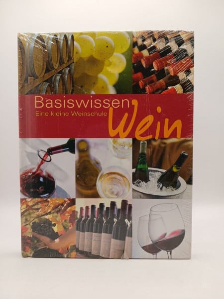 Weinschule - Basiswissen für Weinfreunde