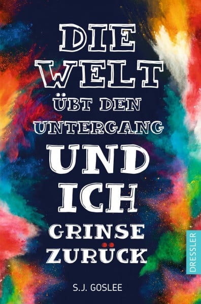Goslee, S.J. Die Welt übt den Untergang und ich grinse zurück