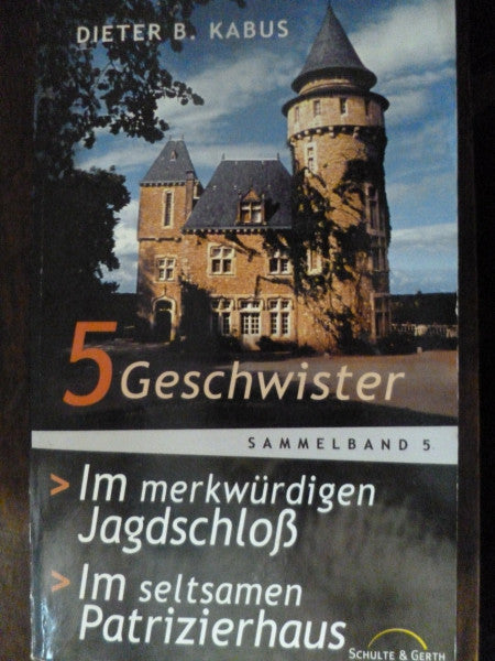 Kabus, Dieter B 5 Geschwister [9/10]: Im merkwürdigen Jagdschloss / Im seltsamen Patrizierhaus