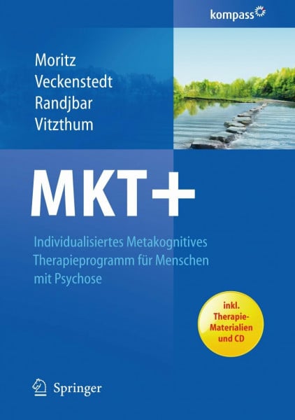Moritz, Steffen MKT+: Individualisiertes metakognitives Therapieprogramm für Menschen mit Psychose