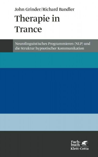 John Grinder Therapie in Trance. NLP und die Struktur hypnotischer Kommunikation (Konzepte der Humanwissenschaften)