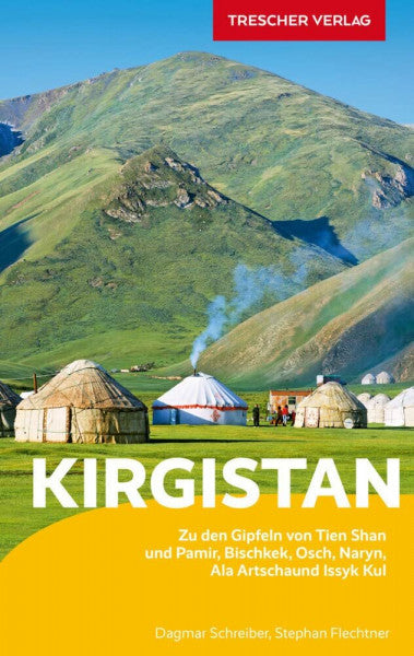 Dagmar Schreiber TRESCHER Reiseführer Kirgistan: Zu den Gipfeln von Tien Schan und Pamir - Bischkek, Ala Artscha, Issyk Kul, Naryn, Osch und Alaj-Tal