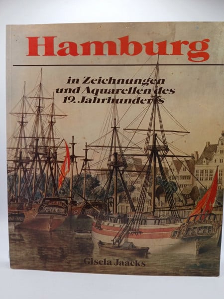 Jaacks, Gisela (Hrsg.), Hamburg in Zeichnungen und Aquarellen des 19. Jahrhunderts
