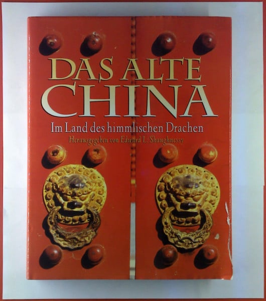 Irene Spreitzer Das alte China. Im Land des himmlischen Drachen