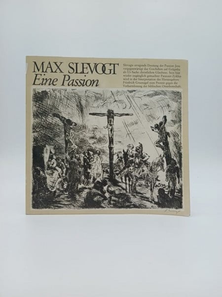 Slevogt, Max Eine Passion. Der Zyklus der Radierungen, das Ecce-homo-Aquarell und das Ludwigshafener Golgatha-Fresko