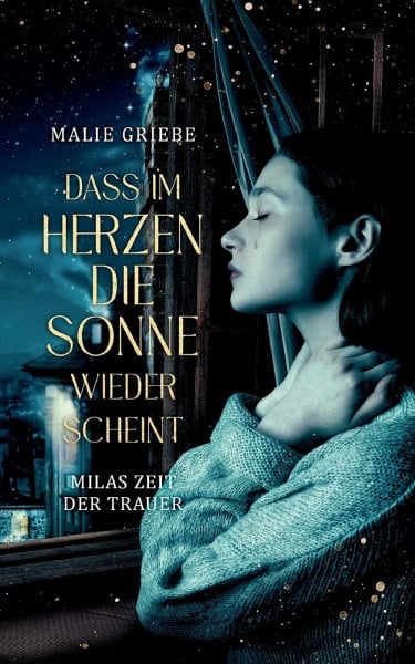 Griebe, Malie Dass im Herzen die Sonne wieder scheint: Milas Zeit der Trauer
