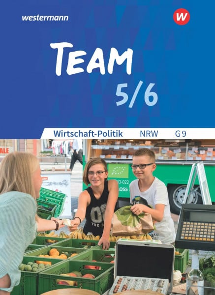 Mattes, Wolfgang TEAM - Arbeitsbücher für Wirtschaft-Politik - Ausgabe für Gymnasien (G9) in Nordrhein-Westfalen - Neubearbeitung: Arbeitsbuch 5/6: Arbeitsbücher für Politik und Wirtschaft