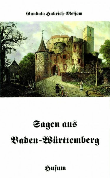 Gundula Hubrich-Messow Sagen aus Baden-Württemberg (Husum-Taschenbuch)