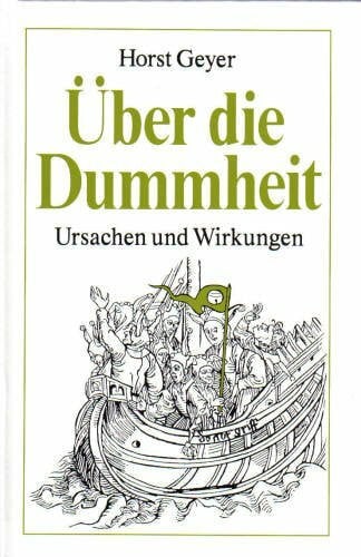 Geyer, Horst Über die Dummheit. Ursachen und Wirkungen