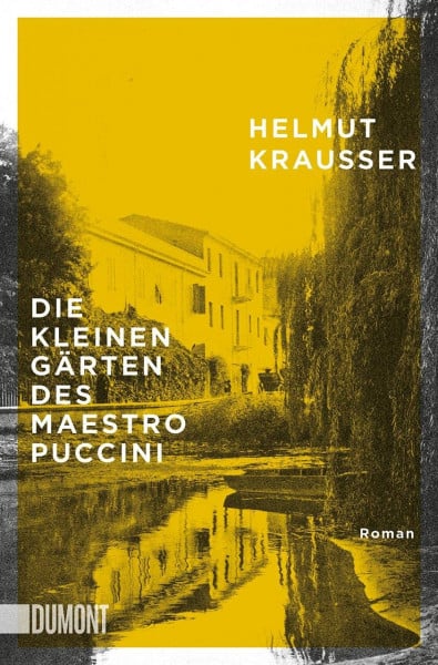 Krausser, Helmut Die kleinen Gärten des Maestro Puccini: Roman