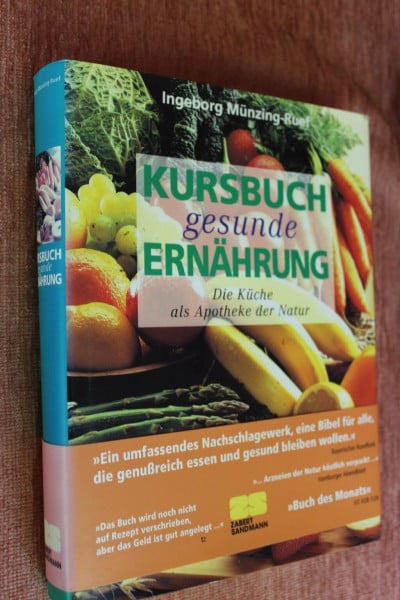 Münzing-Ruef, Ingeborg Kursbuch gesunde Ernährung: Die Küche als Apotheke der Natur
