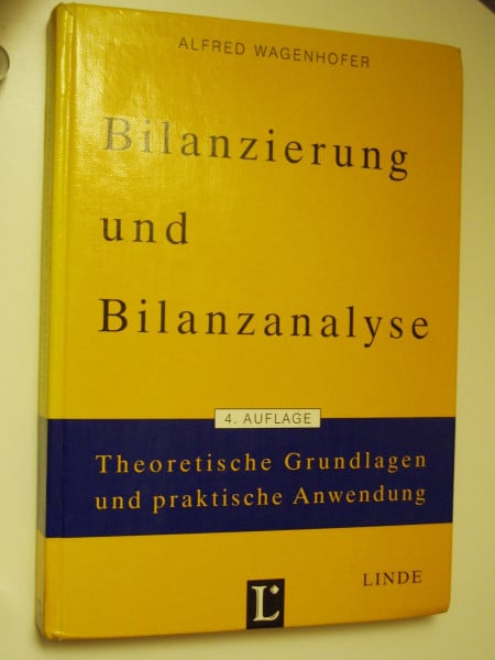 Wagenhofer, Alfred Bilanzierung und Bilanzanalyse: Theoretische Grundlagen und praktische Anwendung