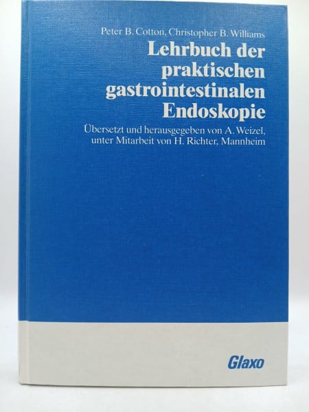 Cotton, Peter B./ Williams, Christopher B. Lehrbuch der praktischen gastrointestinalen Endoskopie