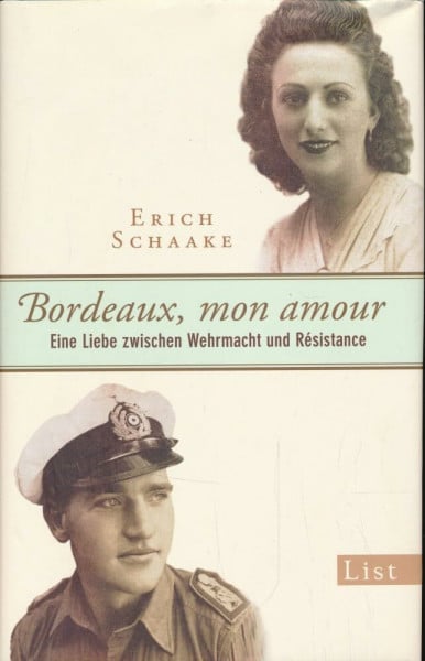 Schaake, Erich Bordeaux, mon amour: Eine Liebe zwischen Wehrmacht und Résistance
