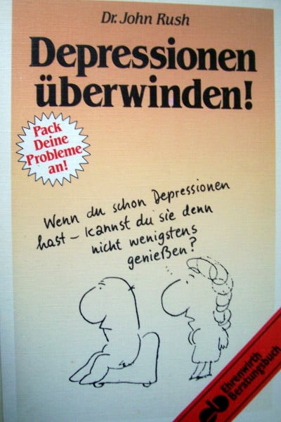 Rush, John Depressionen überwinden!: Rat und Hilfe bei Stimmungstiefs (Ratgeber Ehrenwirth)