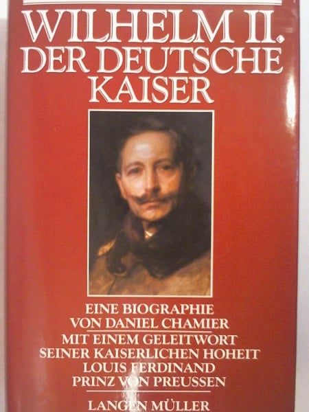 Chamier, J Daniel Wilhelm II.: Der Deutsche Kaiser. Eine Biographie