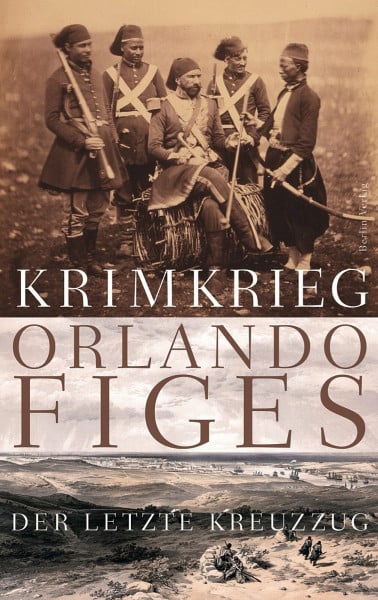 Figes, Orlando Krimkrieg: Der letzte Kreuzzug