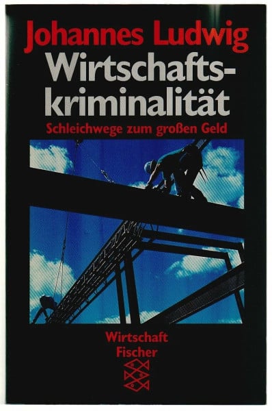 Ludwig, Johannes Wirtschaftskriminalität: Schleichwege zum grossen Geld