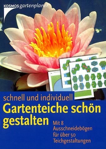 Beck, Peter Gartenteiche schön gestalten. Schnell und individuell. Mit Ausschneidebögen für über 50 Teichgestaltungen