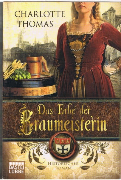 Thomas, Charlotte Das Erbe der Braumeisterin: Historischer Roman