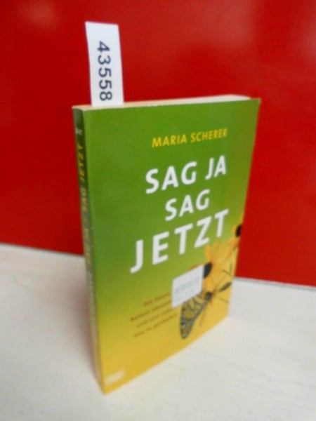 Scherer, Maria Sag ja - sag jetzt: Die Kunst, Ballast abzuwerfen und sein Leben neu z (Ratgeber. Bastei Lübbe Taschenbücher)