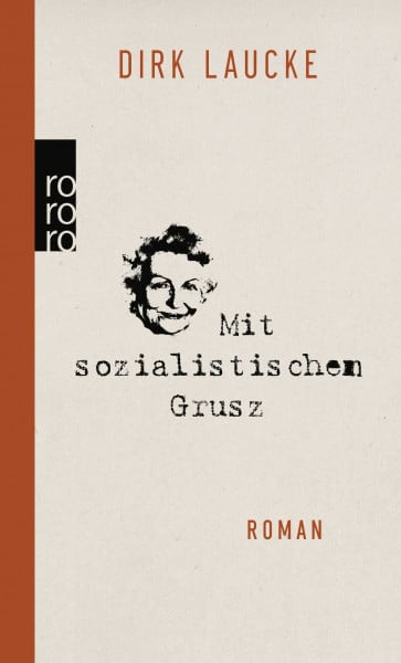 Laucke, Dirk Mit sozialistischem Grusz: Roman. Originalausgabe