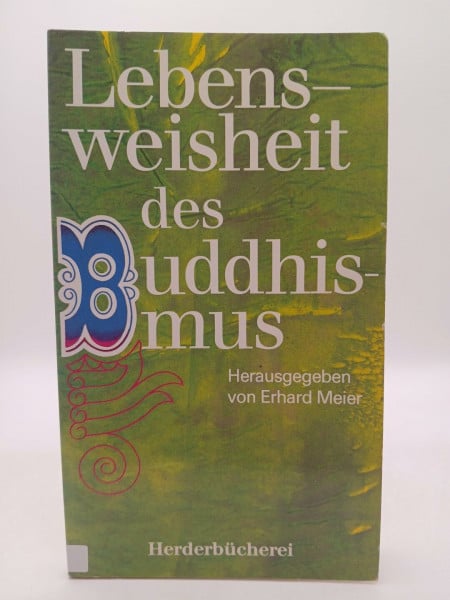 Meier, Erhard Lebensweisheit des Buddhismus.