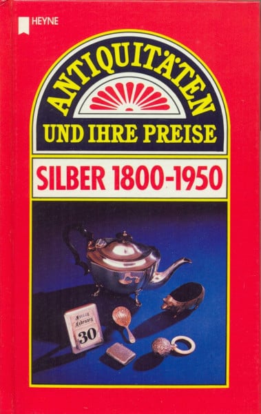 Curtis, Tony Antiquitäten und ihre Preise. Silber 1800-1950.