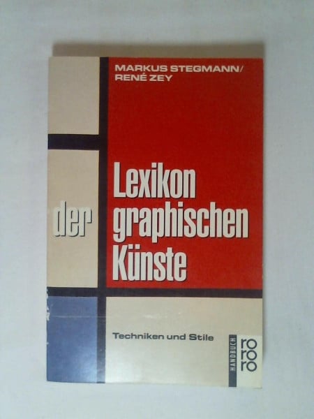 Zey, René Lexikon der graphischen Künste: Techniken und Stile (rororo handbuch)
