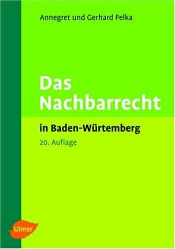 Pelka, Annegret Das Nachbarrecht in Baden-Württemberg