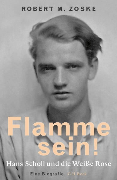 Zoske, Robert M. Flamme sein!: Hans Scholl und die Weiße Rose