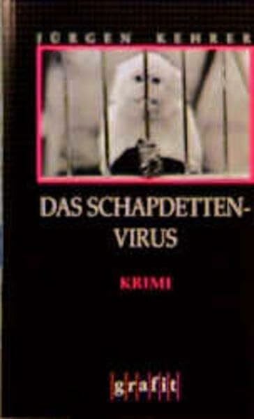 Kehrer, Jürgen Das Schapdetten-Virus: Kriminalroman (Grafitäter und Grafitote)