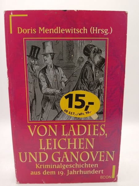 Mendlewitsch, Doris Von Ladies, Leichen und Ganoven: Kriminalgeschichten aus dem 19. Jahrhundert