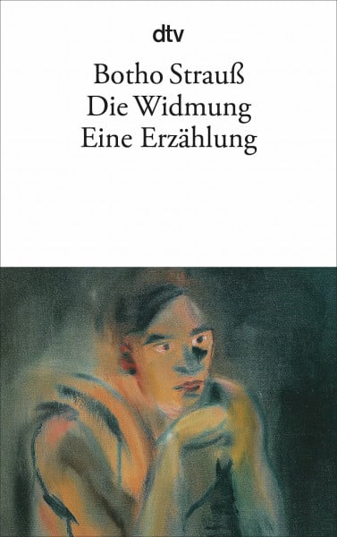 Strauß, Botho Die Widmung: Eine Erzählung